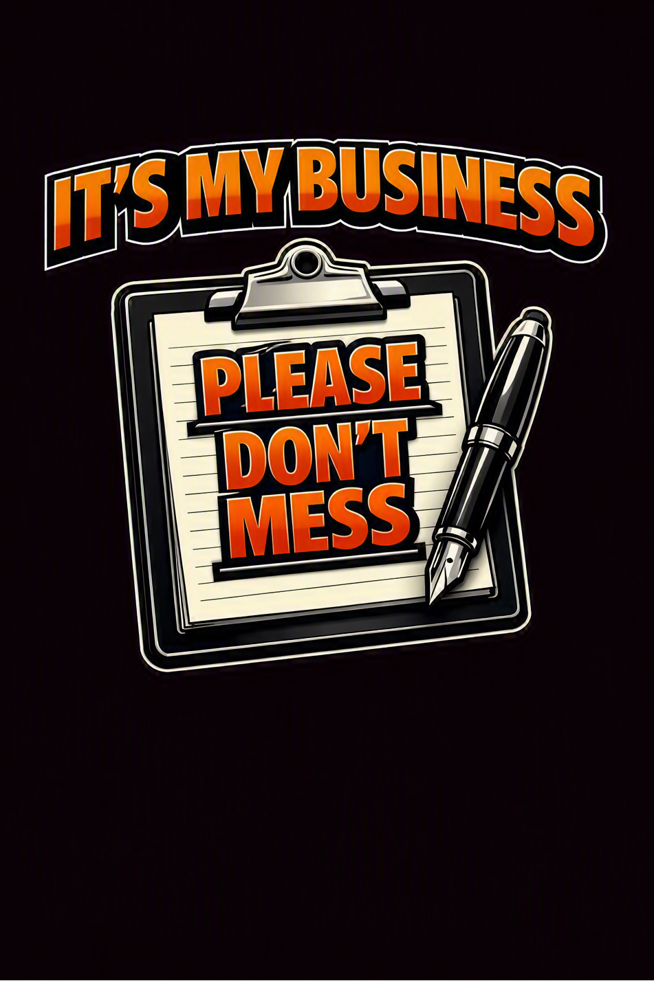 It's my Business Please Don't Mess - T shirt