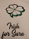 Irish for Sure - T Shirt