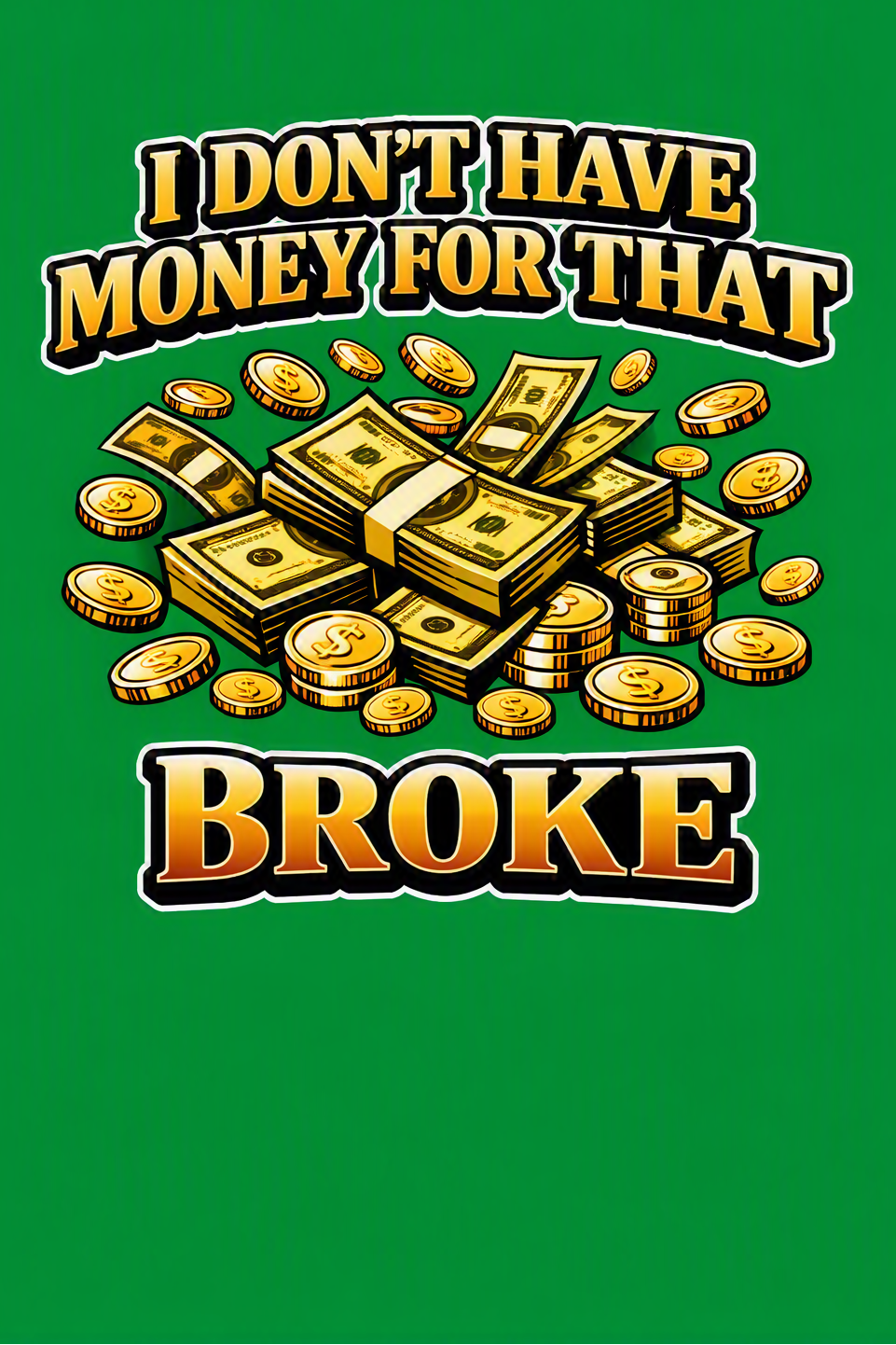 No Broke Tee Shirt